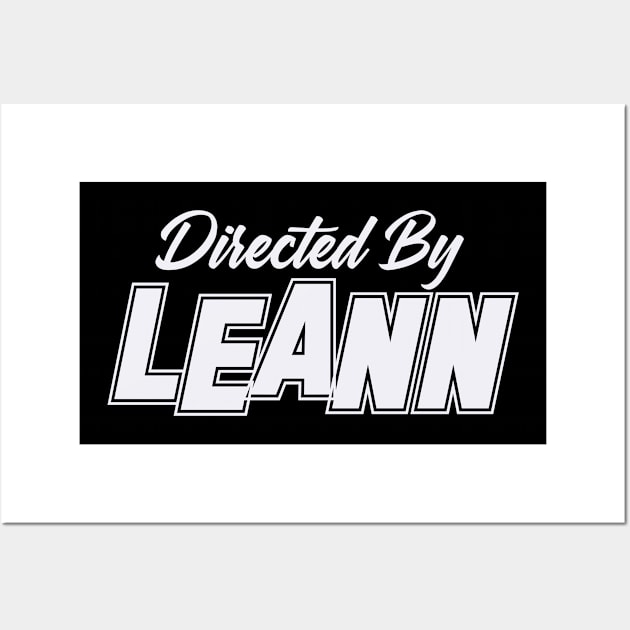 Directed By LEANN, LEANN NAME Wall Art by Judyznkp Creative